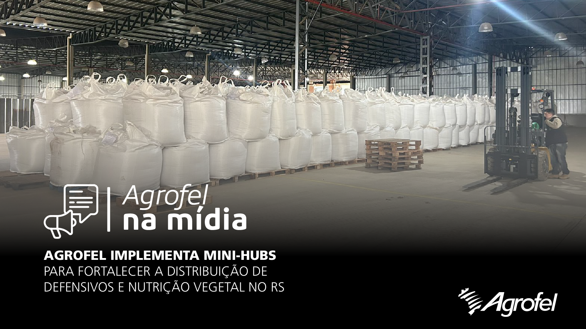 Leia mais sobre o artigo Agrofel implementa mini-hubs para fortalecer a distribuição de defensivos e nutrição vegetal no RS