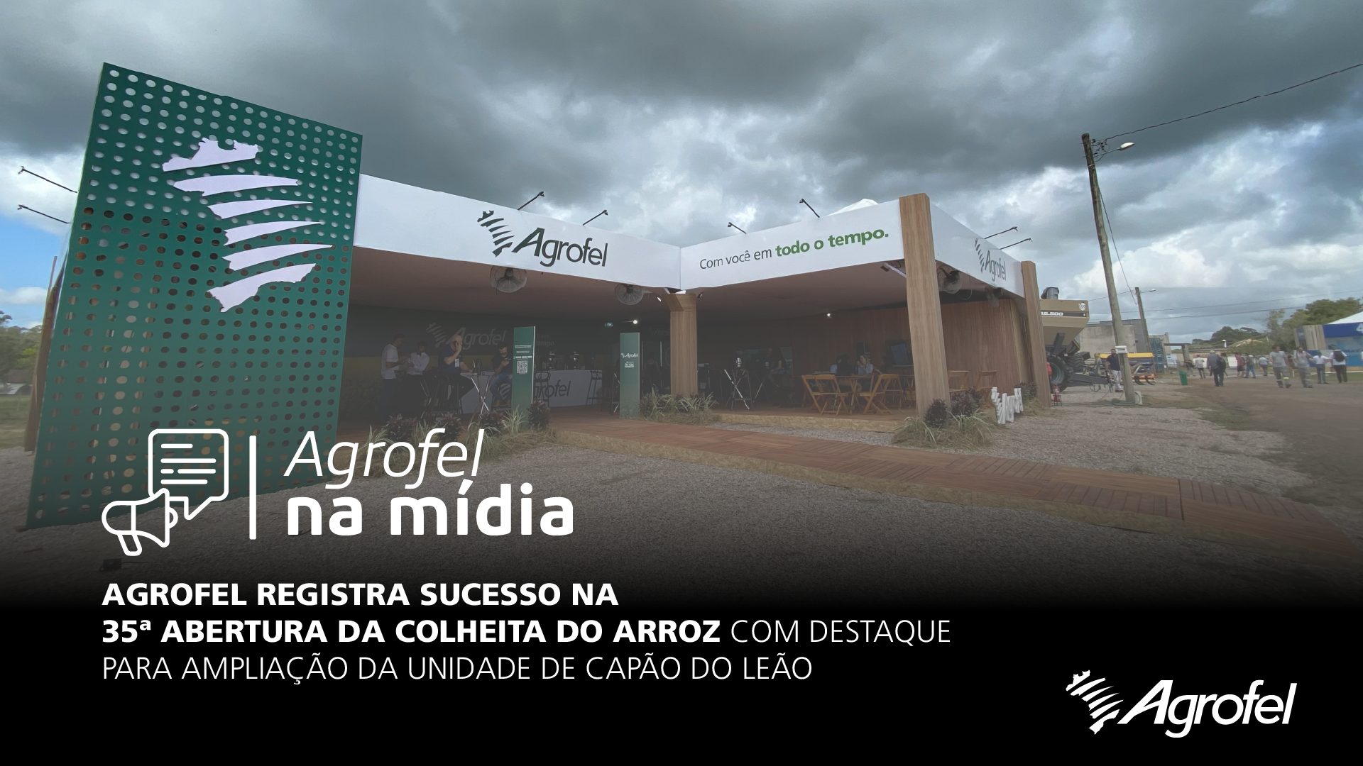 Leia mais sobre o artigo Agrofel registra sucesso na 35ª Abertura Oficial da Colheita do Arroz e Grãos em Terras Baixas com destaque para ampliação da unidade de Capão do Leão